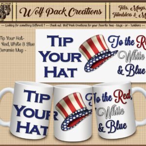 Beautiful Tip Your Hat to the Red, White & Blue Ceramic Mug
