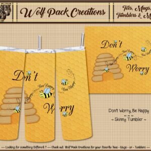 Beautiful Don't Worry, Bee Happy Skinny Tumbler