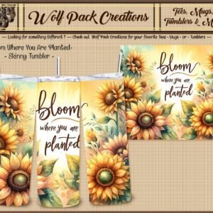 Bloom Where You are Planted Beautiful Skinny Tumbler