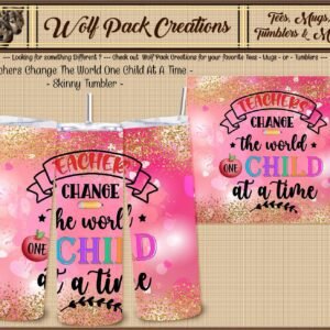 Beautiful Skinny Tumbler for Teachers who Change the World