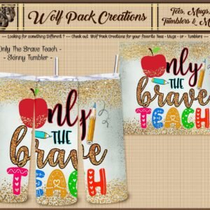 “Only the Brave" Insulated Skinny Tumbler for Teachers
