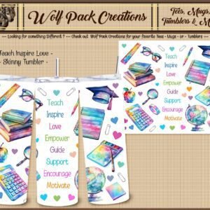 Teach Inspire Love Skinny Tumbler