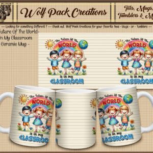 The Future of the World is in My Classroom Beautiful Ceramic Mug
