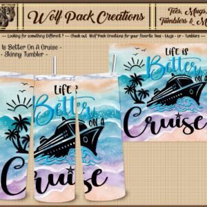 Life is Better on a Cruise Skinny Tumbler
