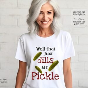 Beautiful Short Sleeve Shirt: That Just Dills My Pickle