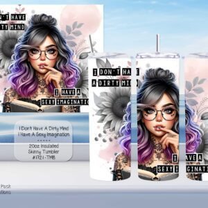 Beautiful Skinny Tumbler: Dirty Mind vs. Sexy Imagination