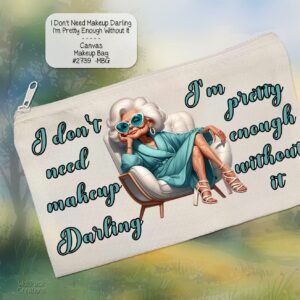 White Polyester Zipper Pouch: I Don't Need Makeup Darling