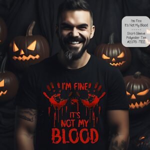 Discover the Short Sleeve Polyester Shirt - I'm Fine, It's Not My Blood