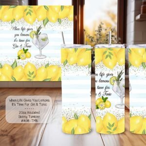 Beautiful Skinny Tumbler: When Life Gives You Lemons...