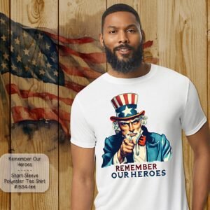 Short Sleeve Shirt reminding us to Remember Our Heroes