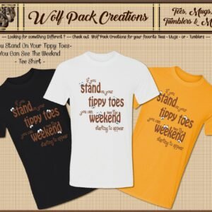 Stand on Your Tippy Toes to See the Weekend Short Sleeve T-Shirt