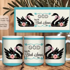 Beautiful Ceramic Mug: God Loves the Black Swans Too