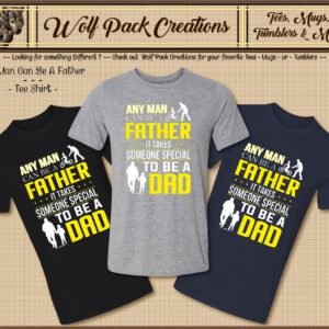 Awesome Short Sleeve T-Shirt: Any Man Can Be a Father
