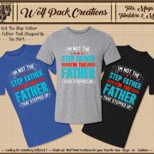 Short Sleeve T-Shirt: I'm the Father that Stepped Up