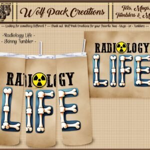 Exciting Radiology Life Skinny Tumbler