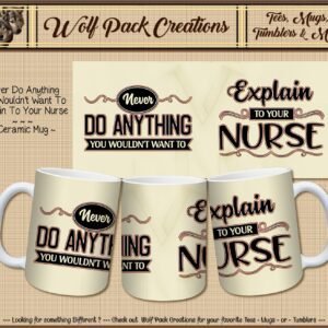 Explain it to Your Nurse Ceramic Mug