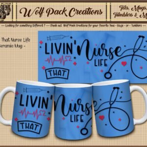 Beautiful Ceramic Mug for those Livin' that Nurse Life