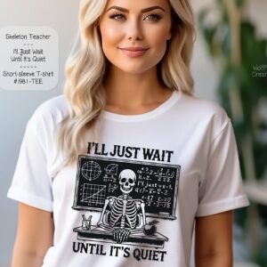 Beautiful T-Shirt Featuring Skeleton Teacher Waiting for it to be Quiet